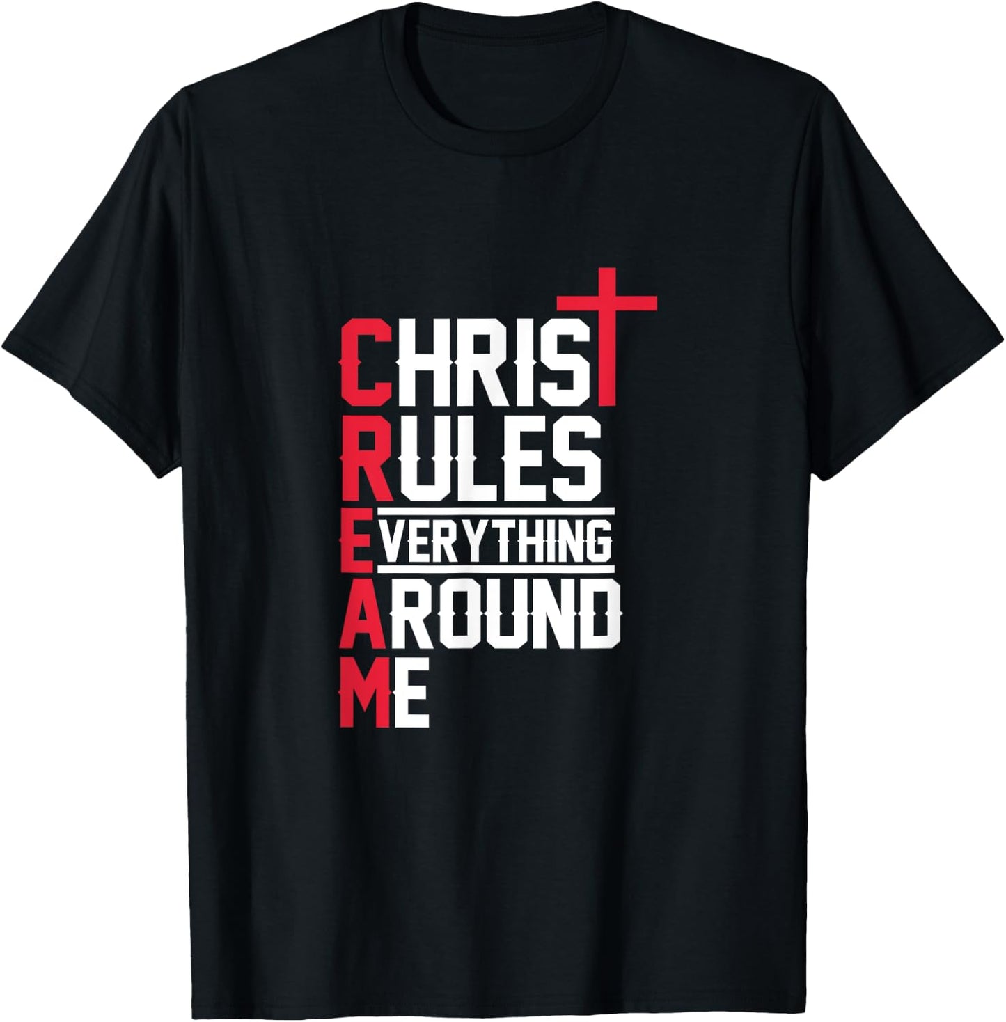 Hiphop Rap Music Cream Christ Rules Everything Around Me T-Shirt - T-Shirt | Black