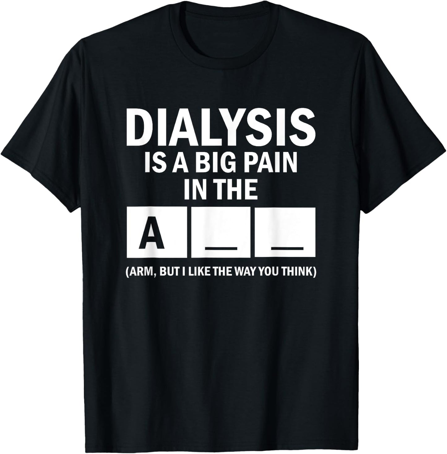 Dialysis Is A Big Pain T-Shirt - T-Shirt | Black