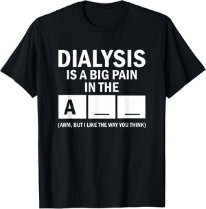 Dialysis Is A Big Pain T-Shirt - T-Shirt | Black
