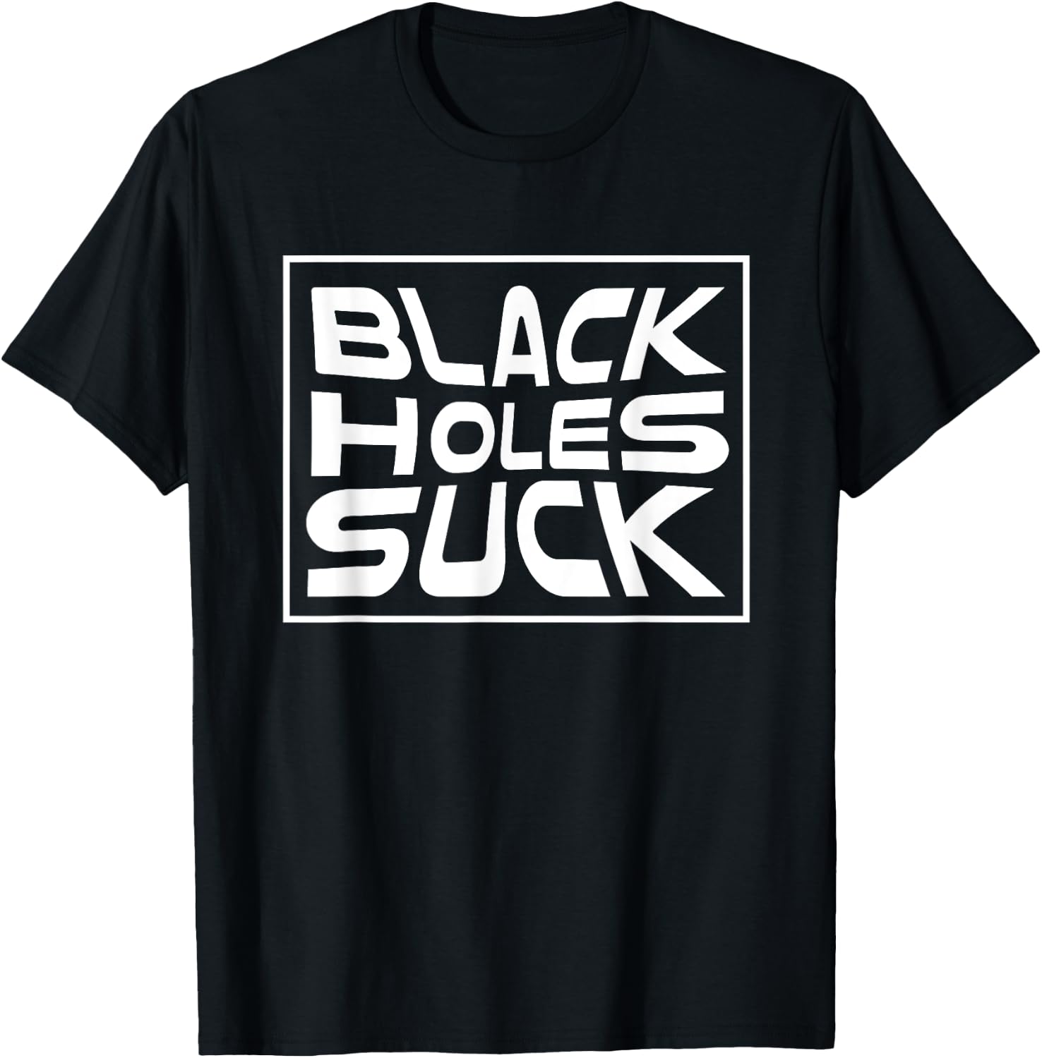 Black Holes Suck Funny Astrophysicist Black Hole Pun T-Shirt - T-Shirt | Black