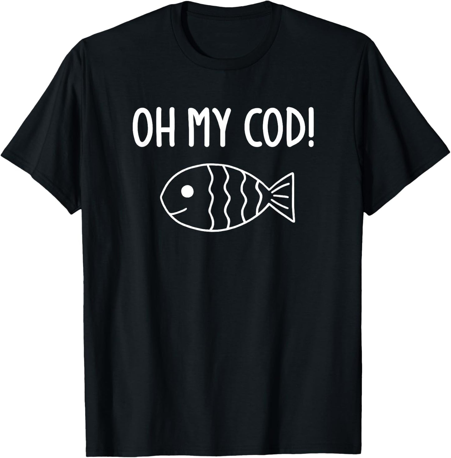 Fish Puns, Oh My Cod, Funny, Jokes, Sarcastic T-Shirt - T-Shirt | Black
