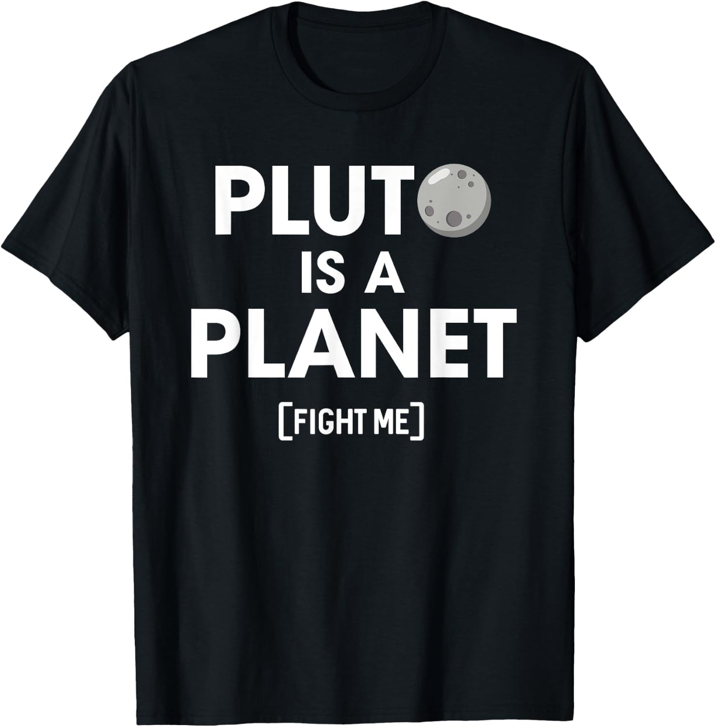 Pluto Is A Planet Fight Me - Funny Science Teachers, Nerds Women Kids T-Shirt - T-Shirt | Black