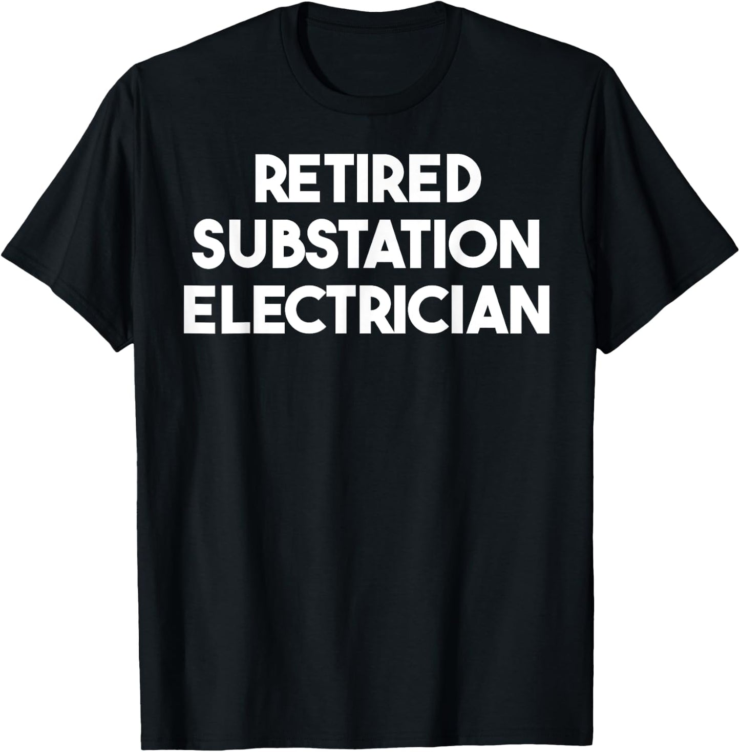 Retired Substation Electrician T-Shirt - T-Shirt | Black
