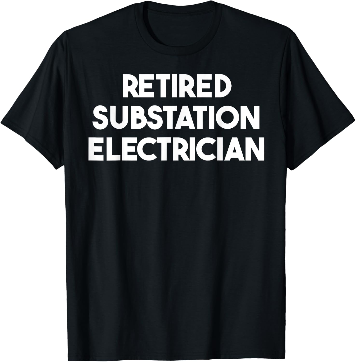 Retired Substation Electrician T-Shirt - T-Shirt | Black