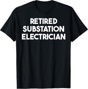 Retired Substation Electrician T-Shirt - T-Shirt | Black