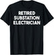 Retired Substation Electrician T-Shirt - T-Shirt | Black