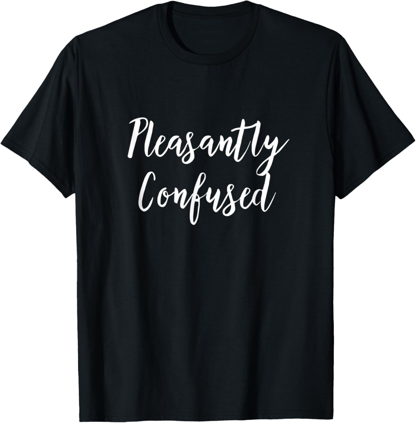 Pleasantly Confused T-Shirt - T-Shirt | Black