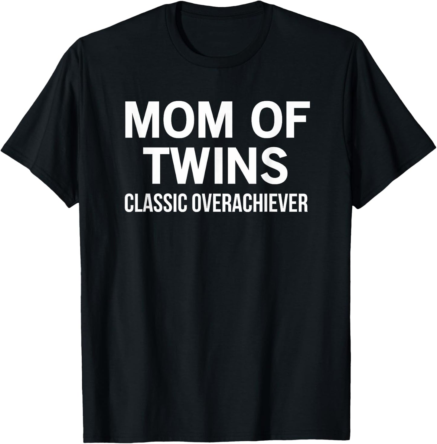 Mom Of Twins Classic Overachiever T-Shirt - T-Shirt | Black