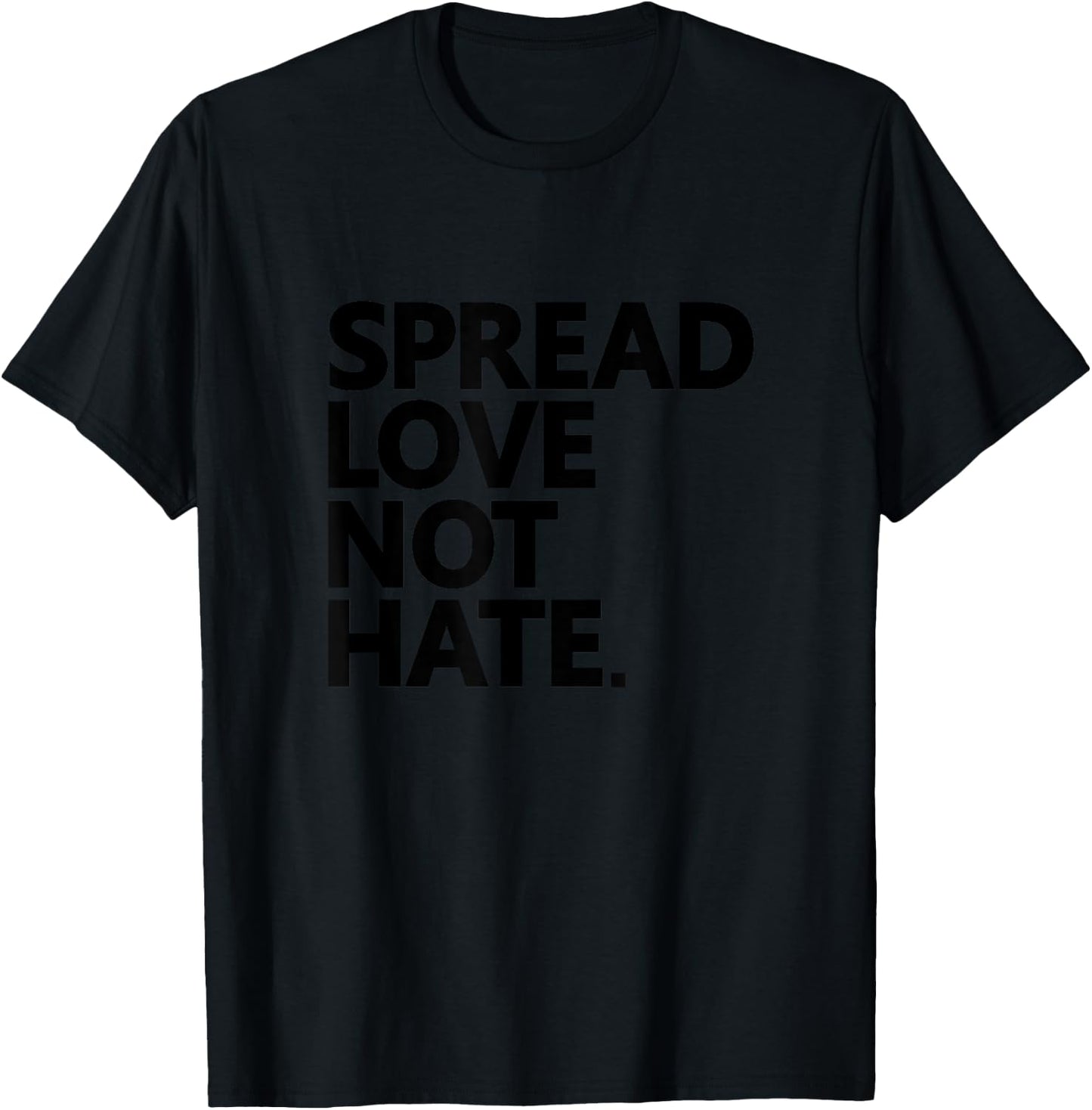 Spread Love Not Hate love all people cute funny Gift T-Shirt - T-Shirt | Black