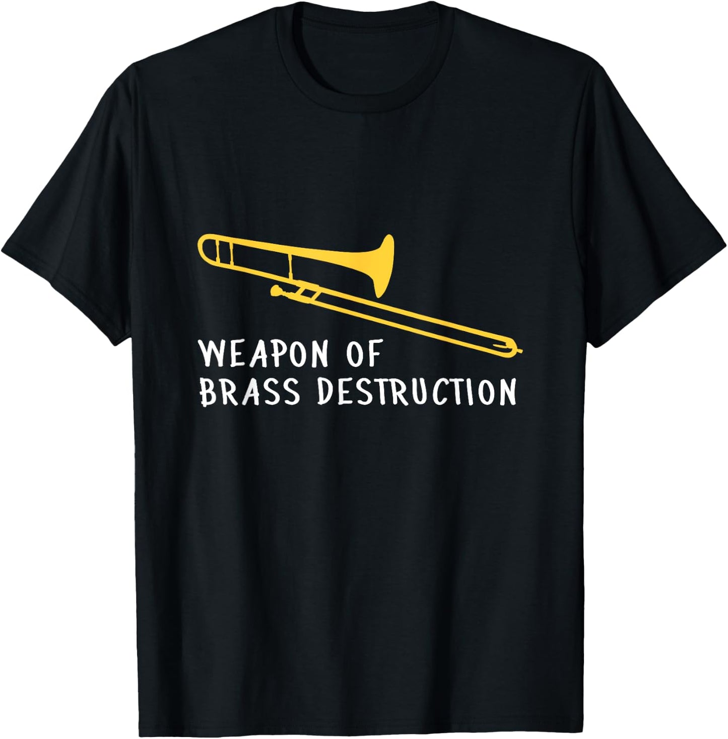 Funny Trombone Player Weapon of Brass Destruction T-Shirt - T-Shirt | Black