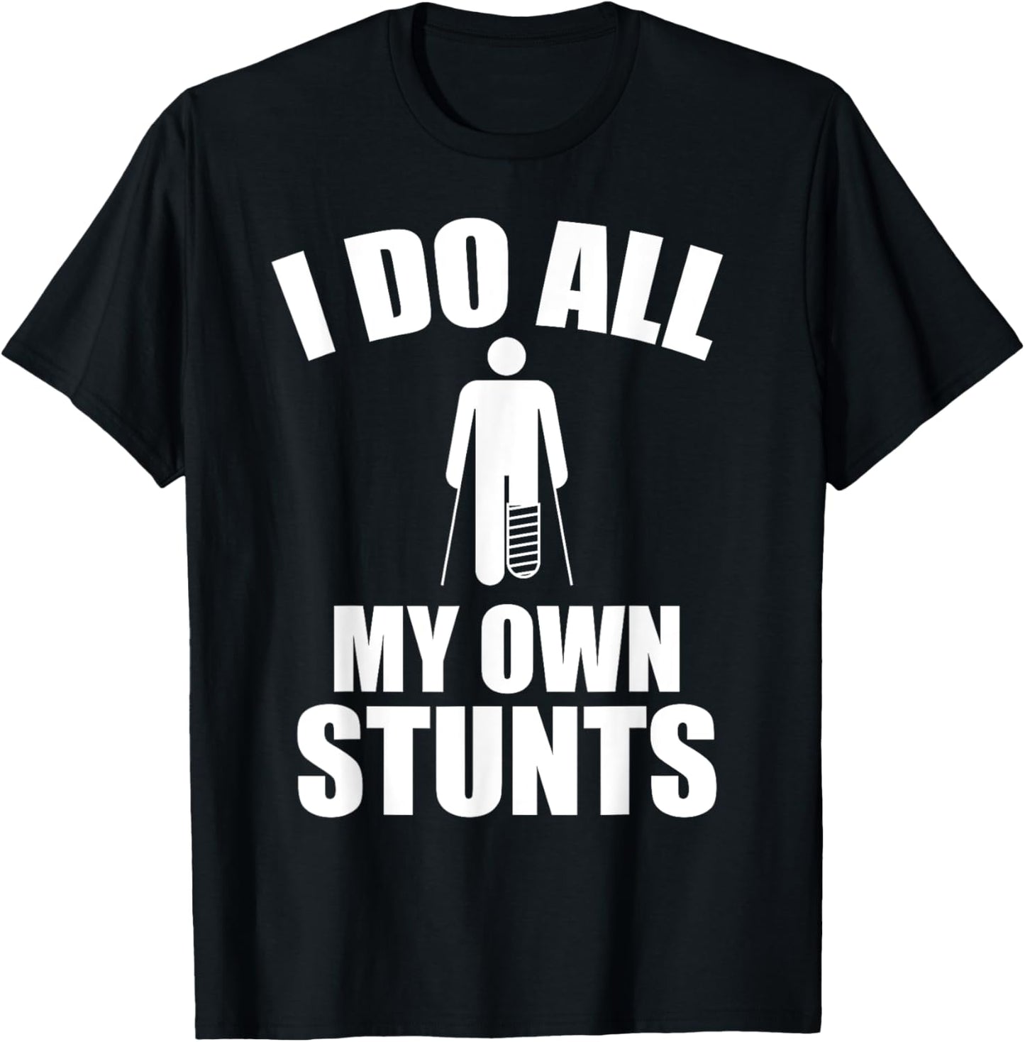 I Do My Own Stunts - Funny Injury / Injured joke - Recovery T-Shirt - T-Shirt | Black