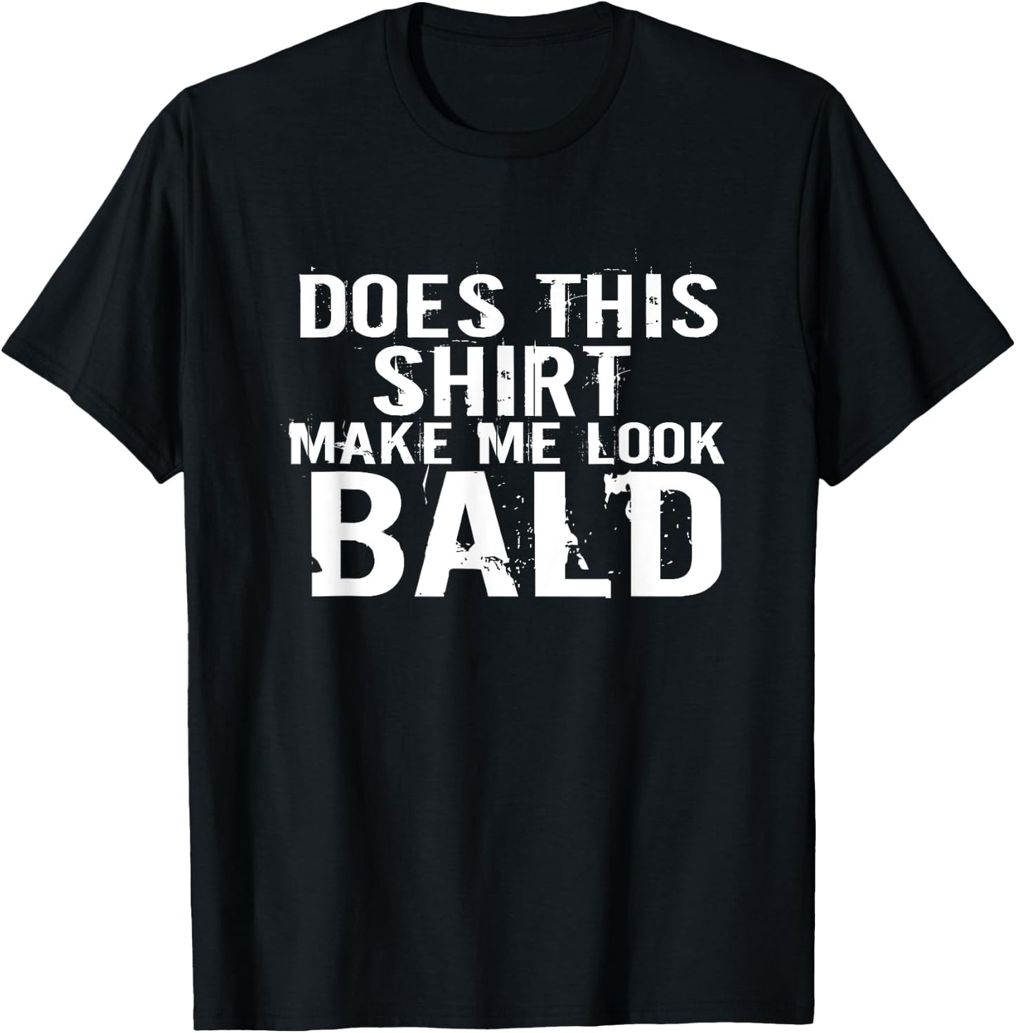 Barbershop aging hairless Does this Shirt make me look bald T-Shirt - T-Shirt | Black