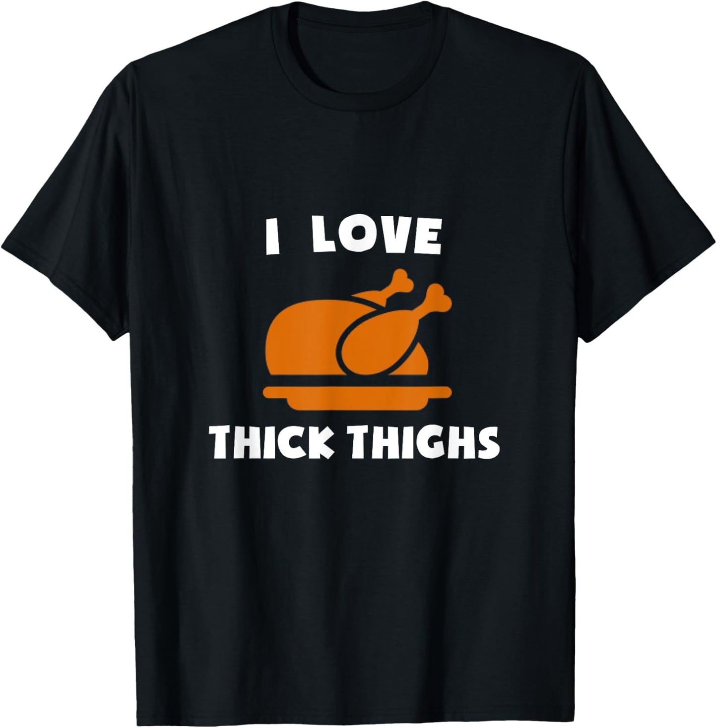 I Love Thick Thighs Delicious Turkey Day Thanksgiving Diner T-Shirt - T-Shirt | Black