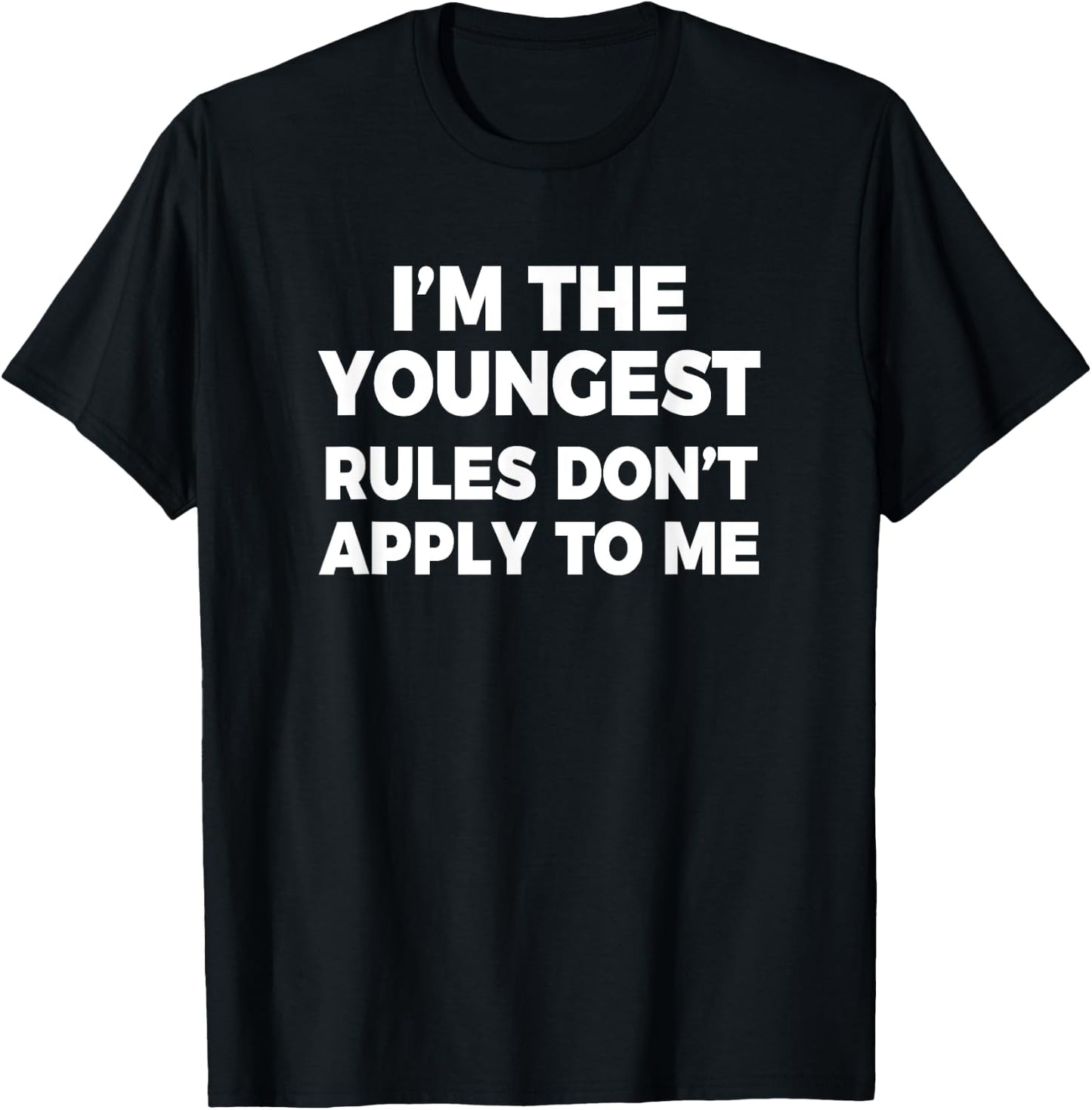 Youngest Child Rules Don't Apply To Me Funny Sibling T-Shirt - T-Shirt | Black