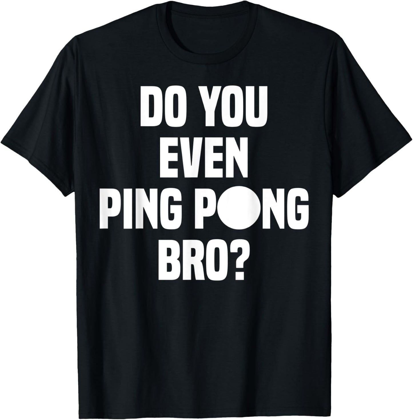 Do You Even Ping Pong Bro T-Shirt - T-Shirt | Black