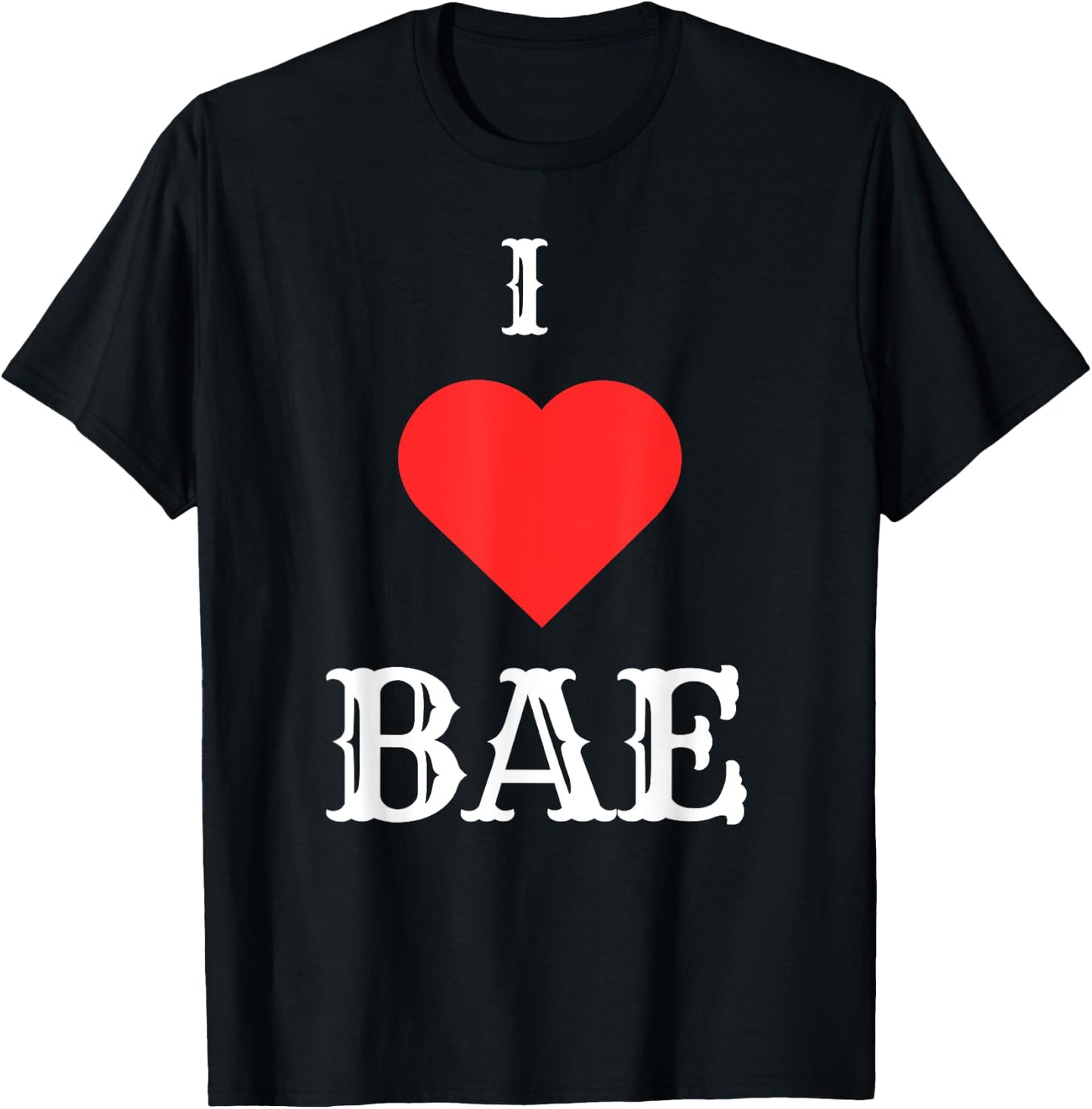 I Love Bae T-Shirt - T-Shirt | Black