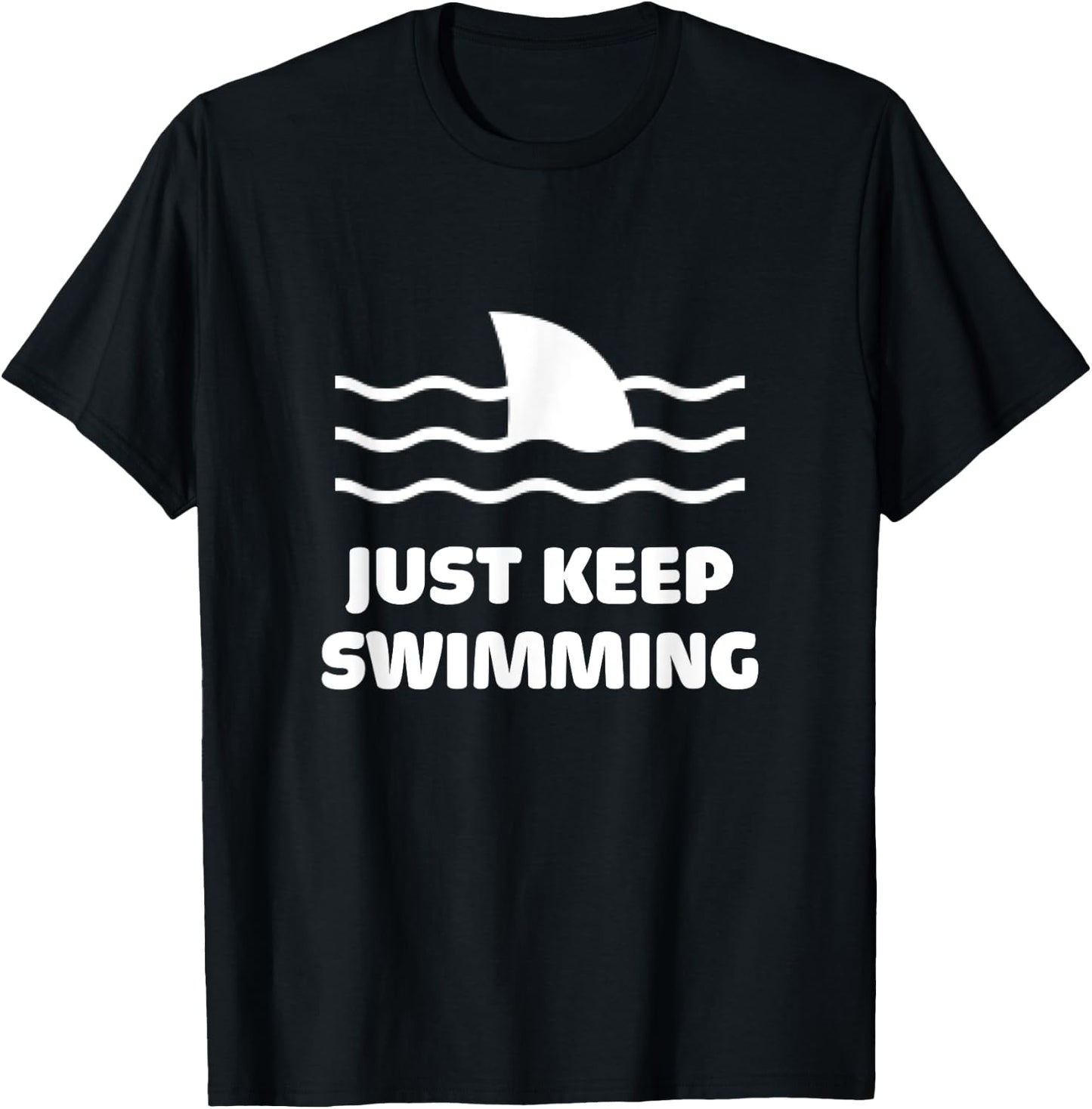 Just Keep Swimming Swim Sport Swimmer Shark Fin Surfer Beach T-Shirt - T-Shirt | Black