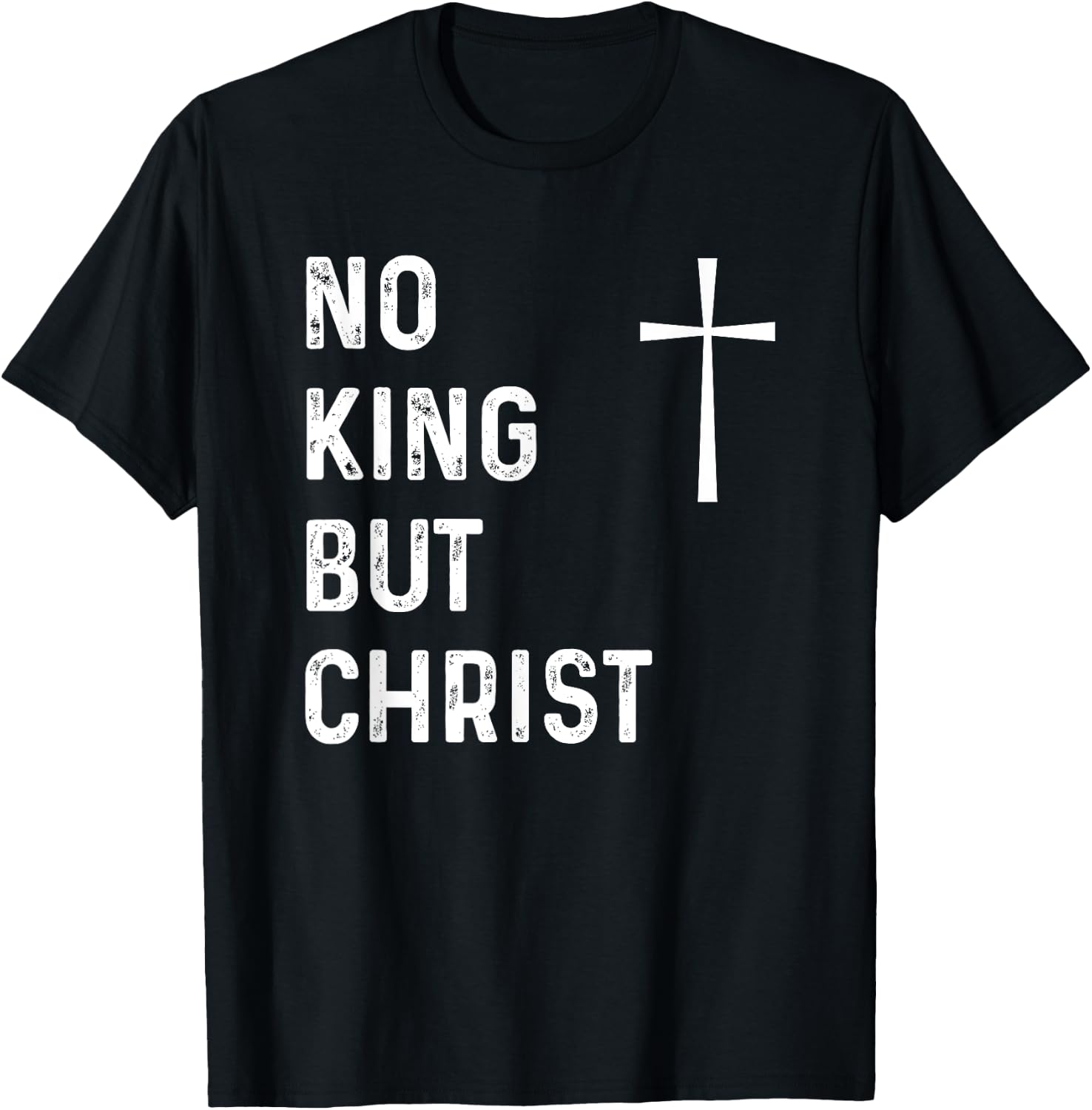 No King But Christ God Christian Jesus Christianity Bible T-Shirt - T-Shirt | Black