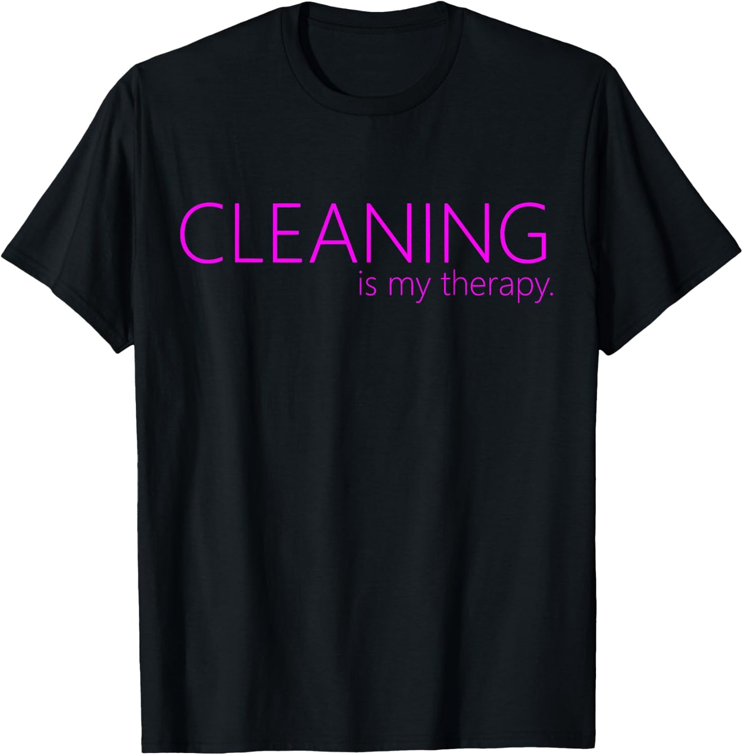 Cleaning is my therapy neat freak proud stay at home mom T-Shirt - T-Shirt | Black