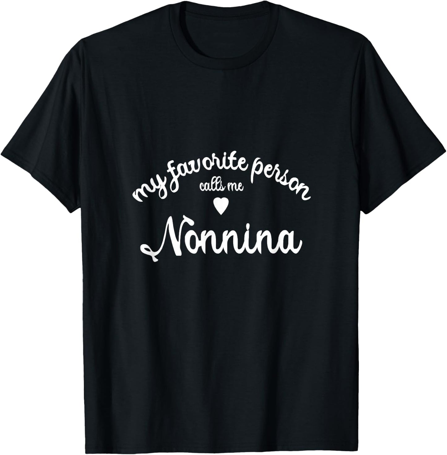 My Favorite Person Calls Me Nonnina Nonna Italian Italy Gran T-Shirt - T-Shirt | Black