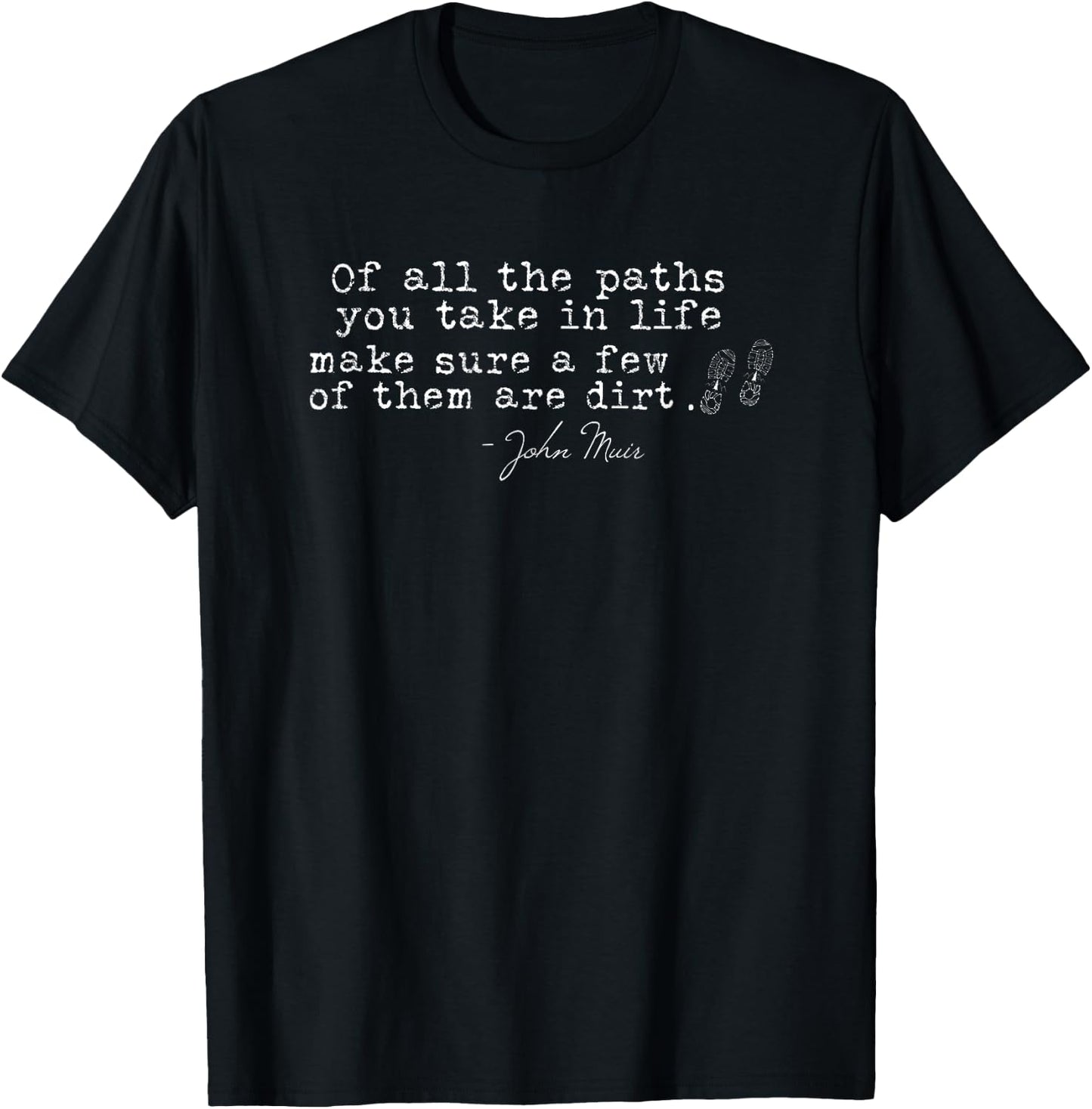 Of all the paths you take in life quote by John Muir T-Shirt - T-Shirt | Black