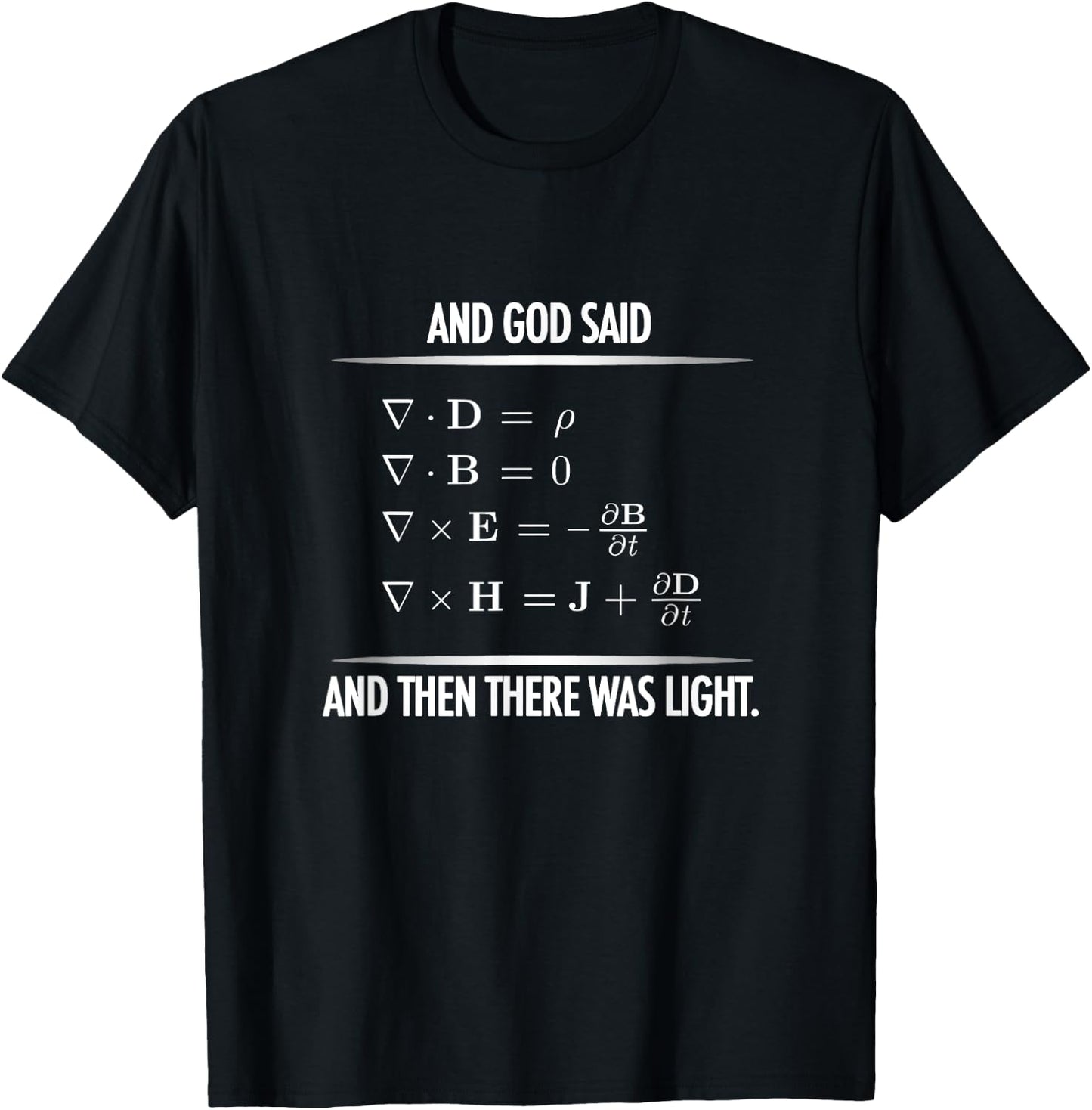 God Said Maxwell Equations and then there was Light Physics T-Shirt - T-Shirt | Black