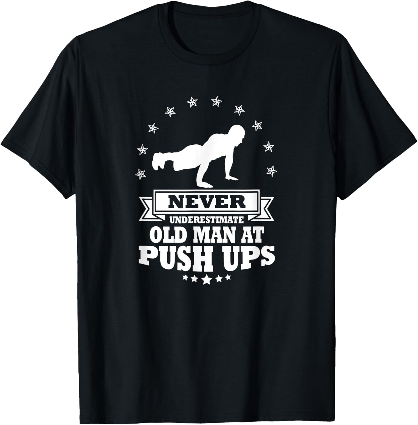Never Underestimate an Old Man at Push Ups T-Shirt - T-Shirt | Black