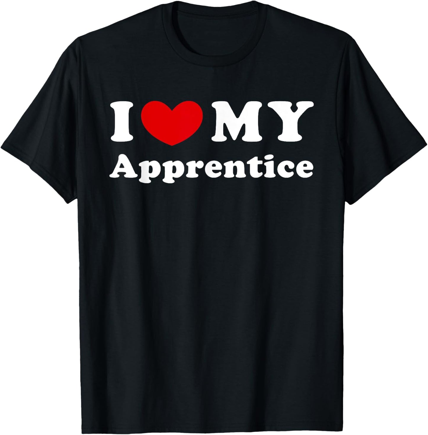 I Love My Apprentice, I Heart My Apprentice T-Shirt - T-Shirt | Black