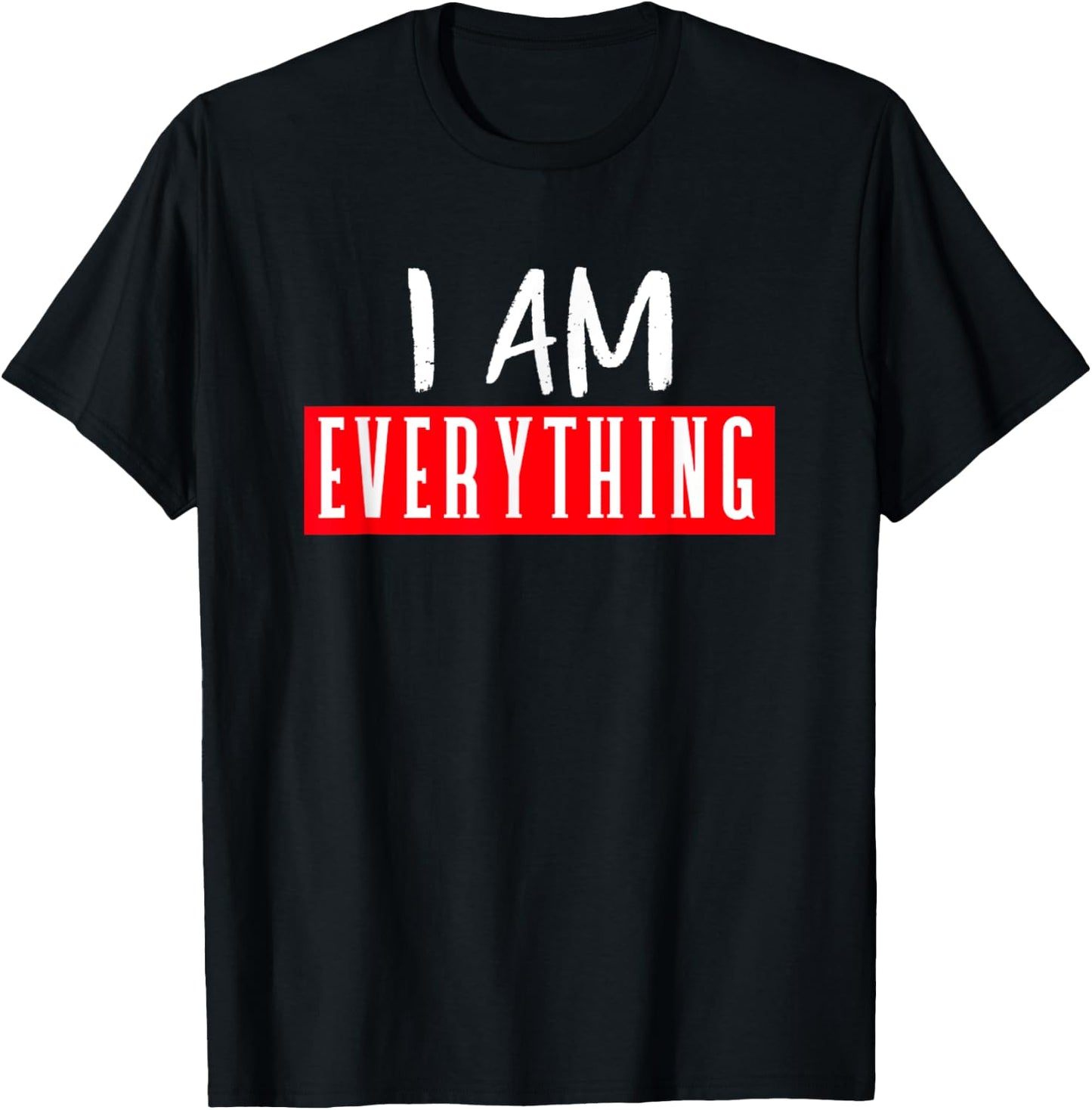 I Have Everything I Need I Am Everything Couples Matching T-Shirt - T-Shirt | Black