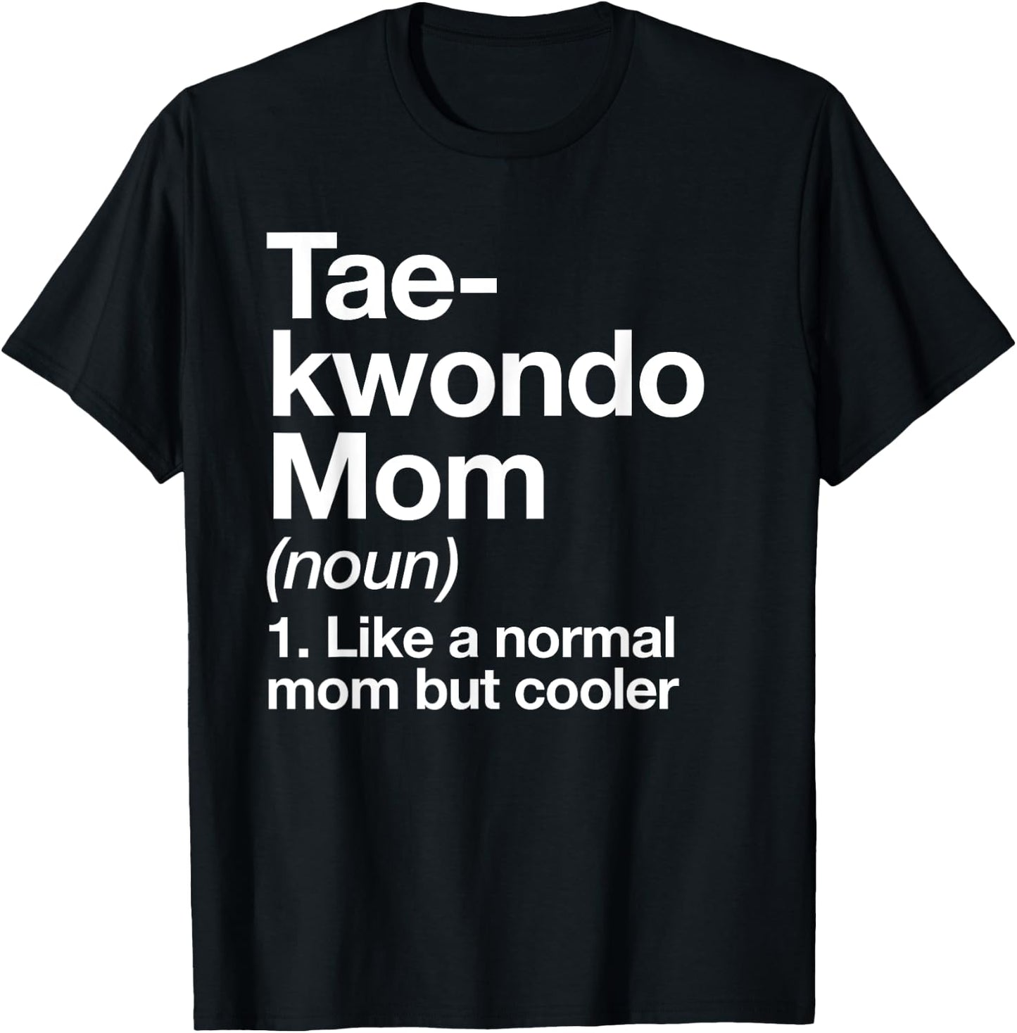Taekwondo Mom Definition Funny & Sassy Sports Martial Arts T-Shirt - T-Shirt | Black