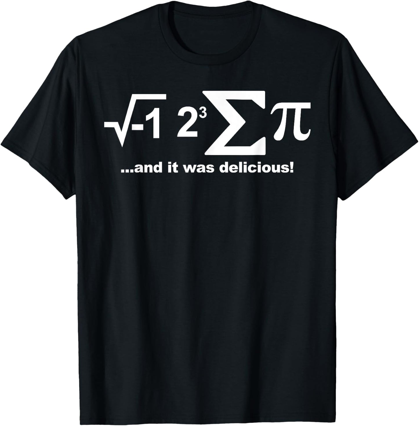I eight sum Pi shirt I ate some Pie and it was Delicious T-Shirt - T-Shirt | Black