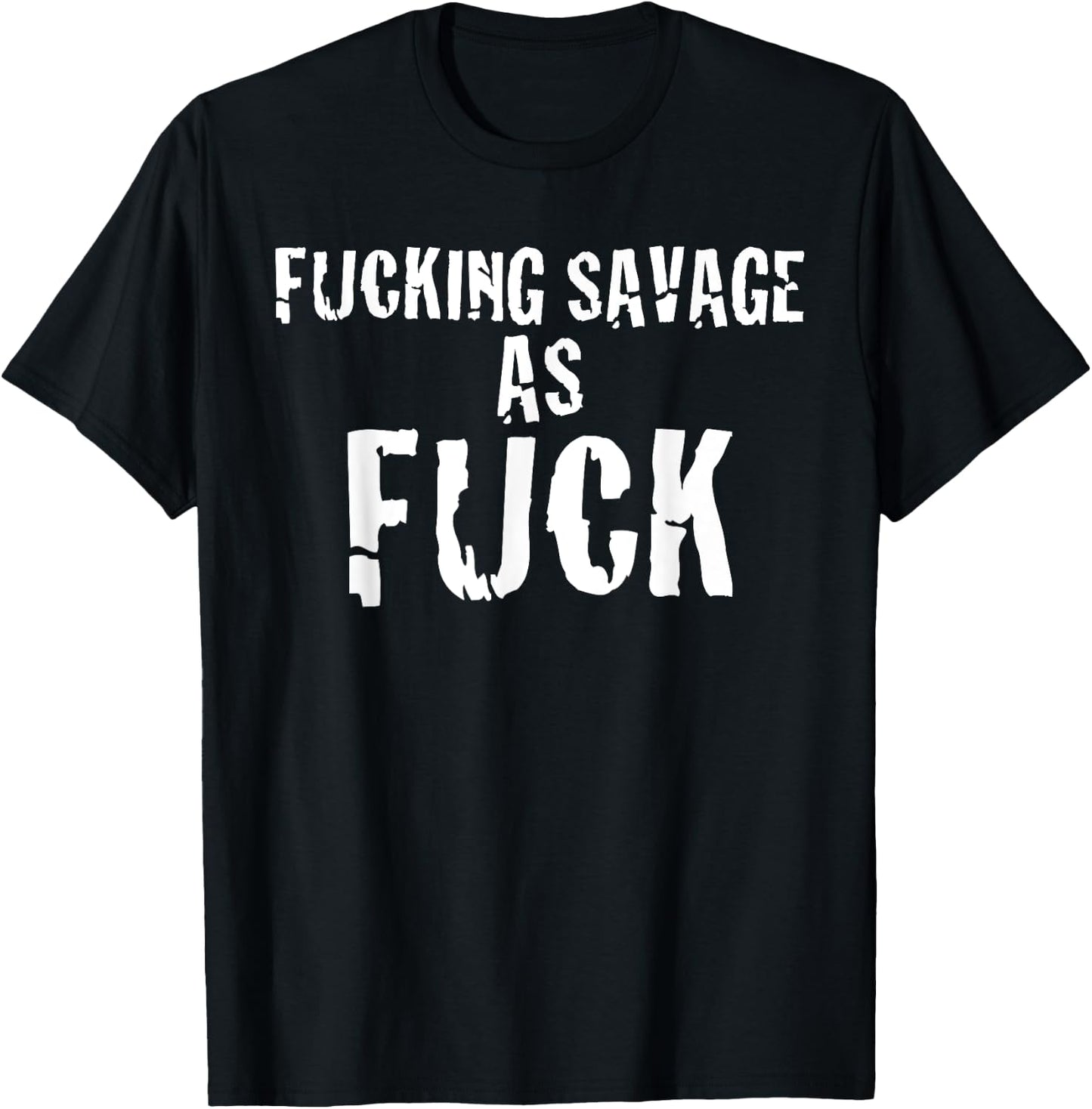 Fucking Savage as Fuck funny offensive t shirt in white T-Shirt - T-Shirt | Black