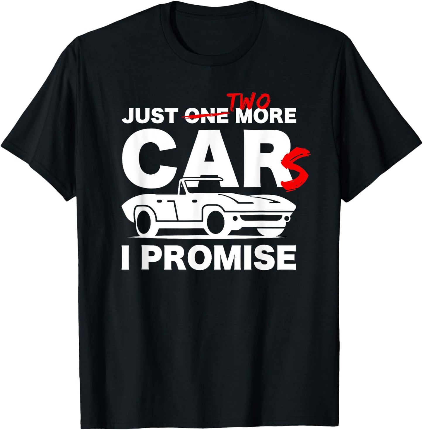 Gift Car Lover & Mechanics Just One More Car I Promise T-Shirt - T-Shirt | Black