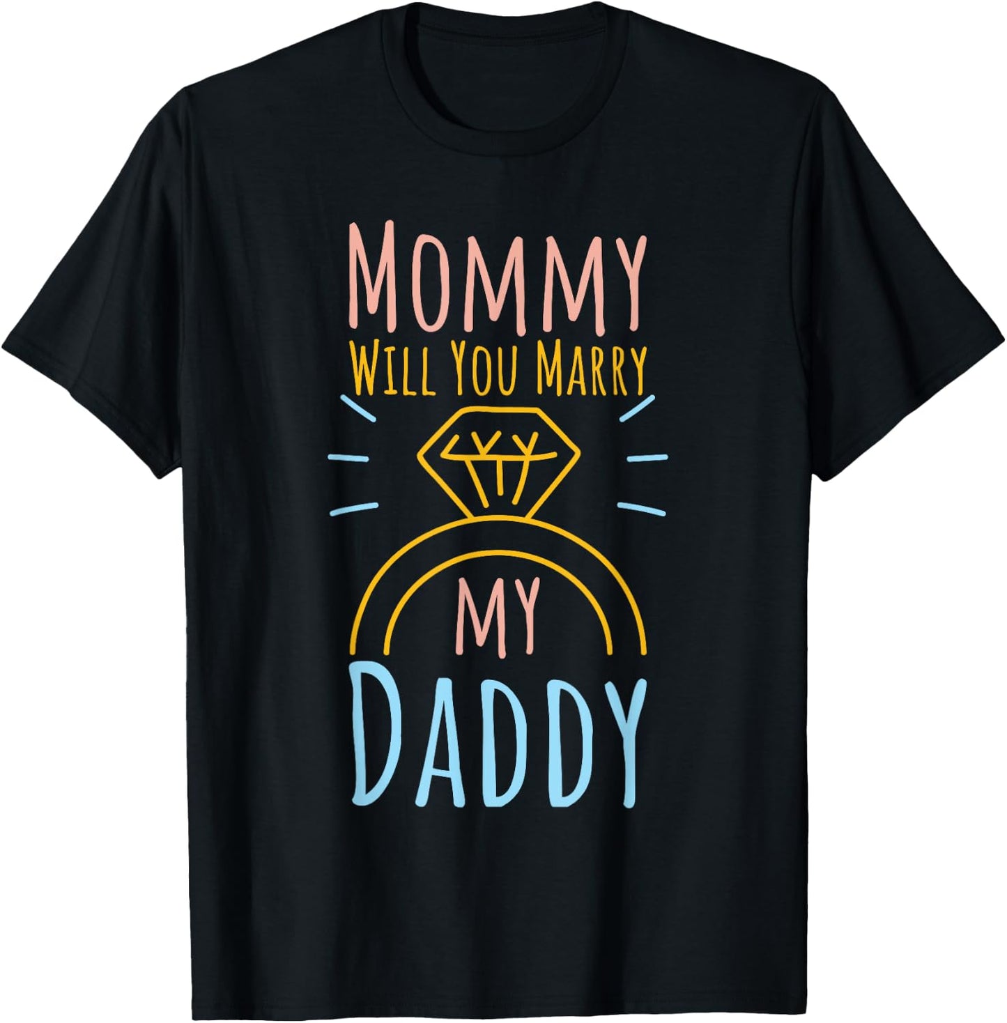 Proposal Married & Engaged Fiancee Fiance Mommy Will You Marry My Daddy T-Shirt - T-Shirt | Black