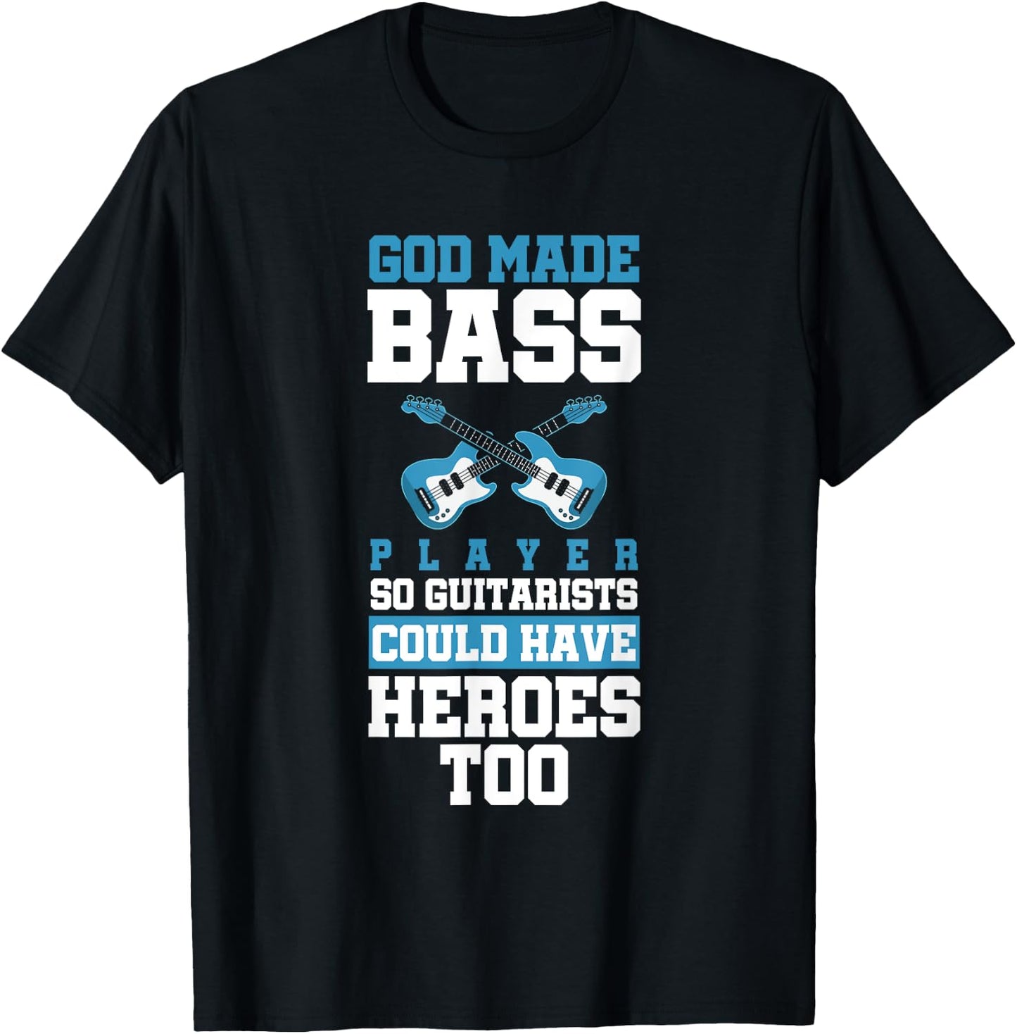 God Made Bass Player Bassist Cool Musician T-Shirt - T-Shirt | Black