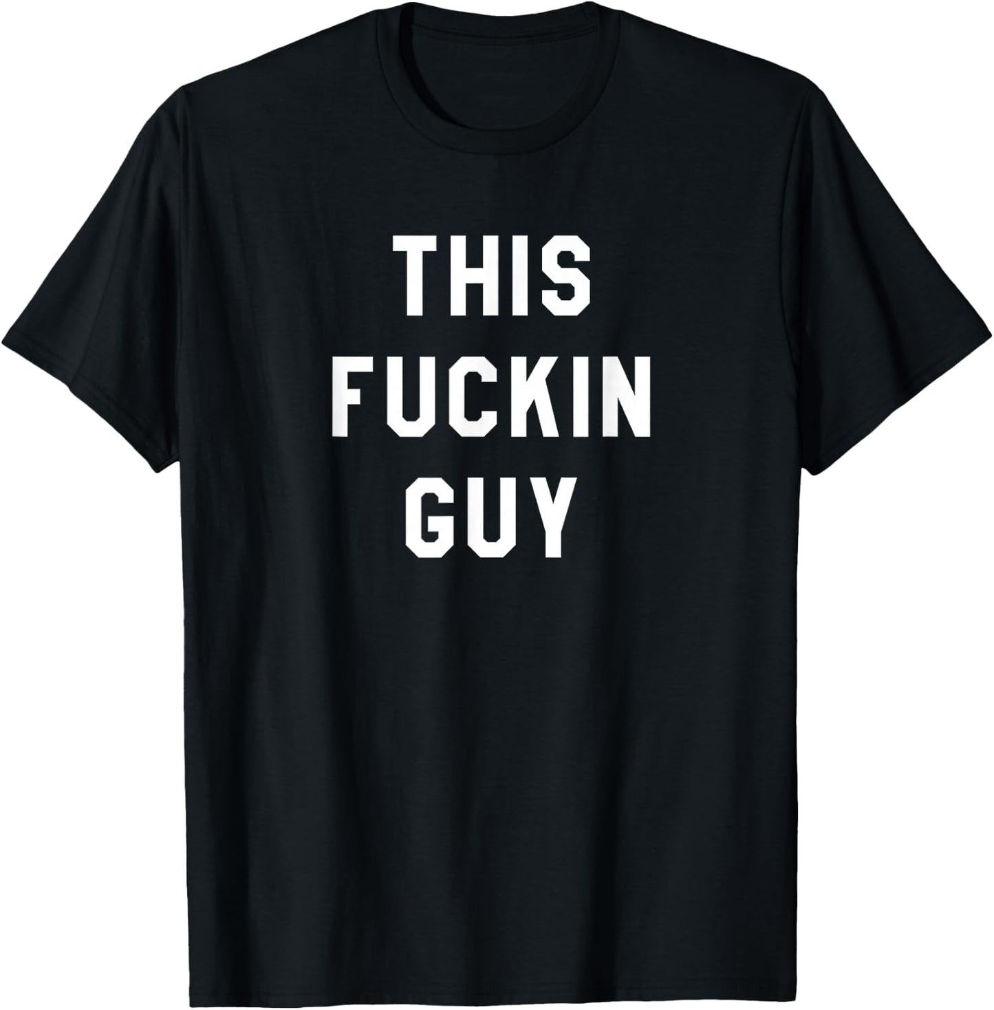 This Fuckin Guy T-Shirt - T-Shirt | Black
