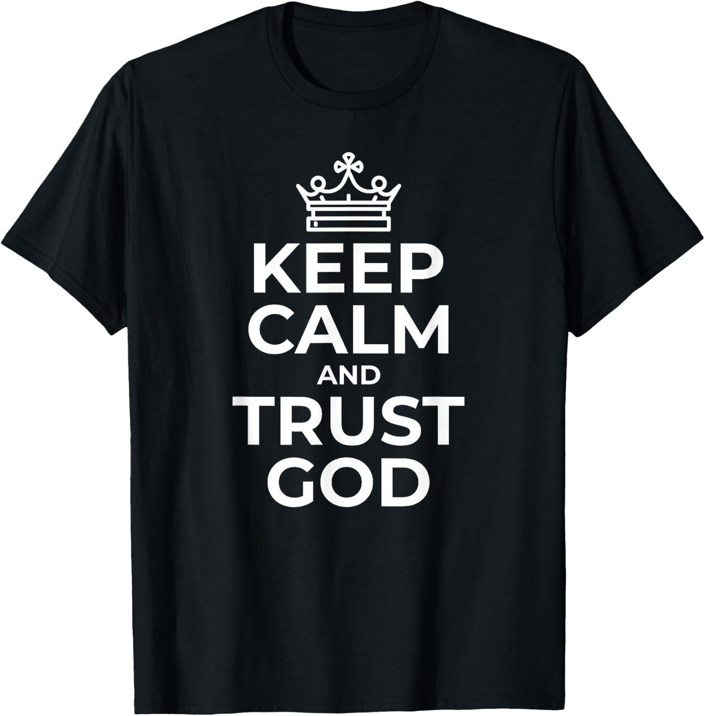 Keep Calm And Trust God Gift Mom Dad Birthday T-Shirt - T-Shirt | Black