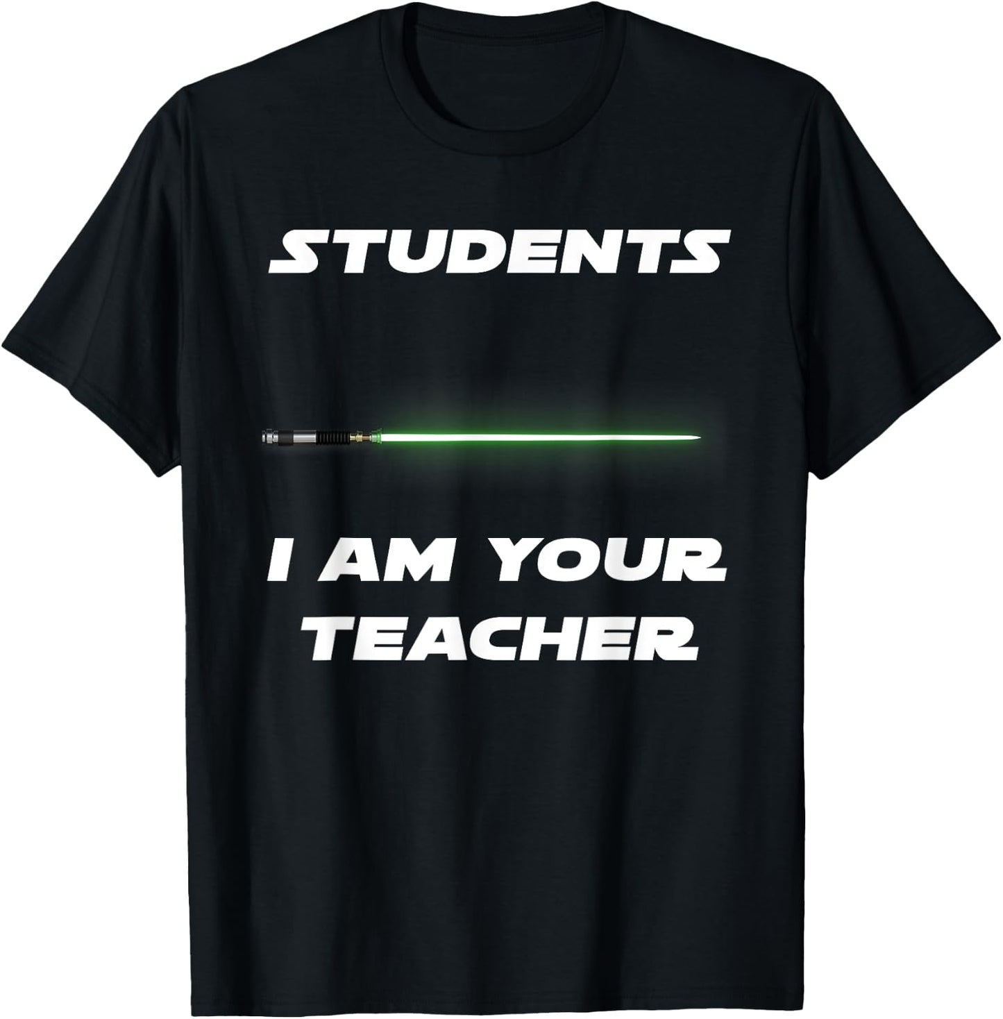 Funny Students I Am Your Teacher T-Shirt - T-Shirt | Black