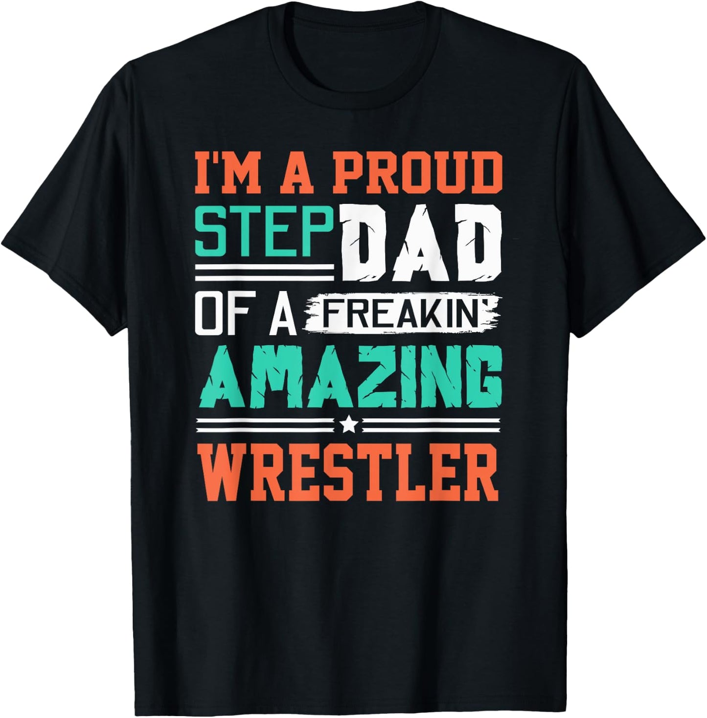 Proud Stepdad Of A Freakin Awesome Wrestler - Stepfather T-Shirt - T-Shirt | Black