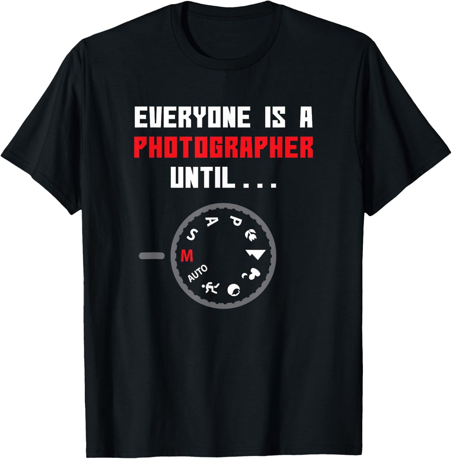 Everyone is a Photographer Until Funny Photography Gift Small T-Shirt - T-Shirt | Black