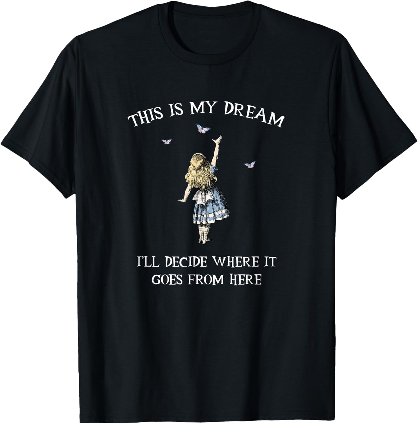 Alice In Wonderland - This is My dream T-Shirt - T-Shirt | Black