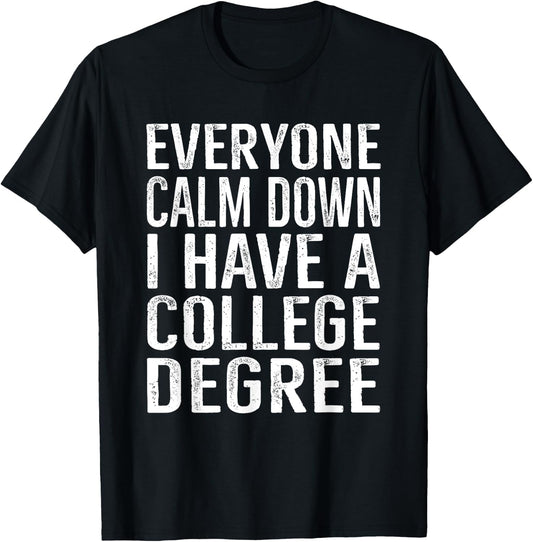 Everyone Calm Down College Degree Graduation Gift T-Shirt - T-Shirt | Black