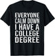 Everyone Calm Down College Degree Graduation Gift T-Shirt - T-Shirt | Black