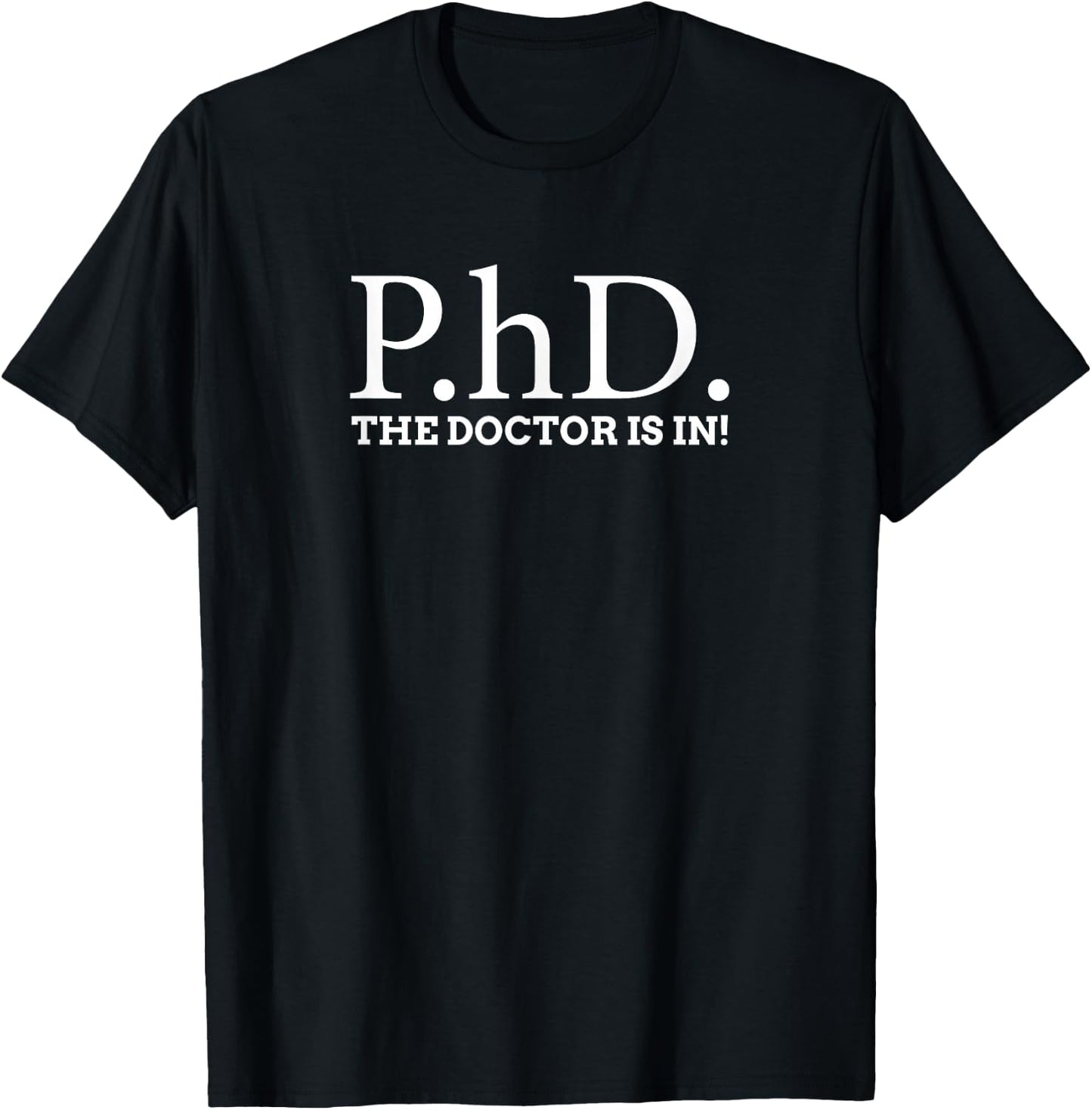 The Doctor is In PhD Doctor T-Shirt - T-Shirt | Black