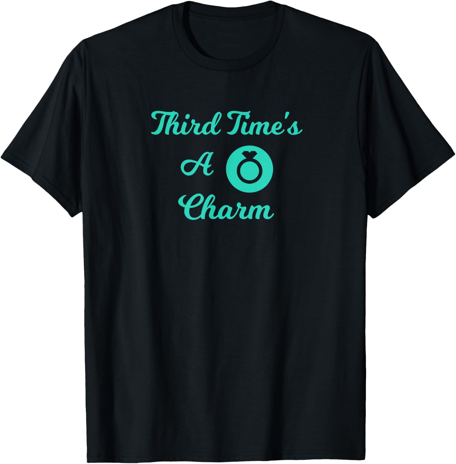 Third Marriage, Future Mrs -Third Time's A Charm Bride Shirt T-Shirt - T-Shirt | Black