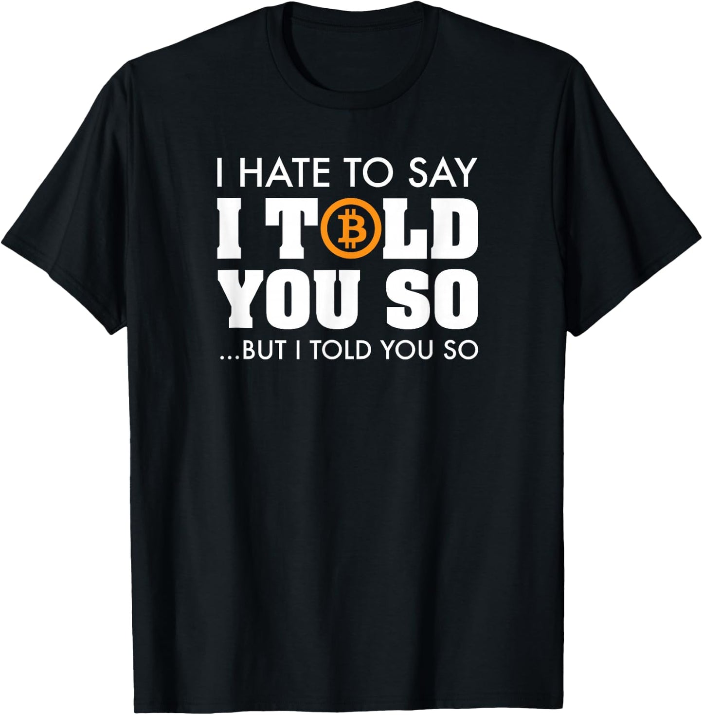 I Told You So - Bitcoin BTC Cryptocurrency T-Shirt - T-Shirt | Black