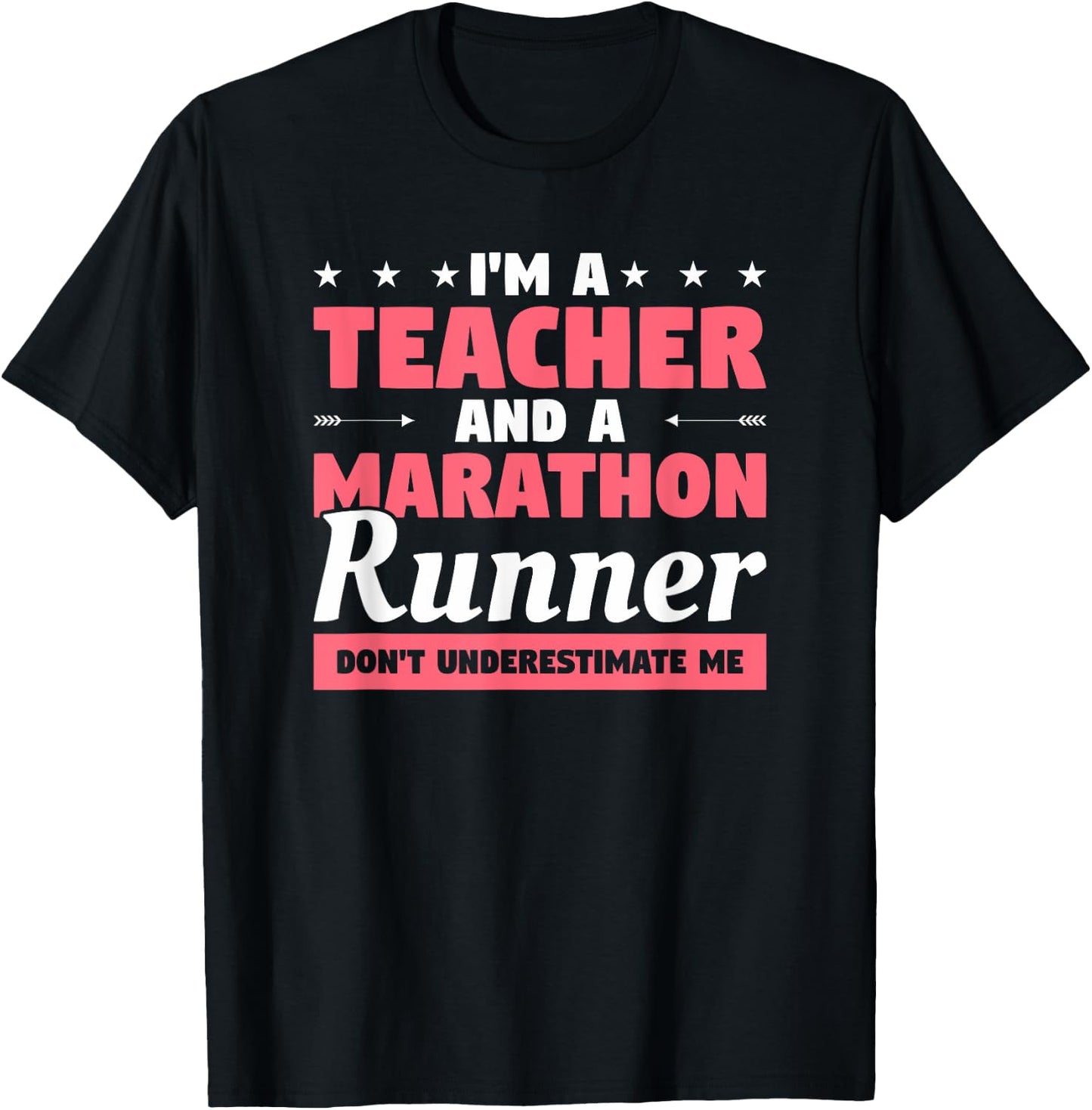 I'm A Teacher And A Marathon Runner Don't Underestimate Me Men Women T-Shirt - T-Shirt | Black