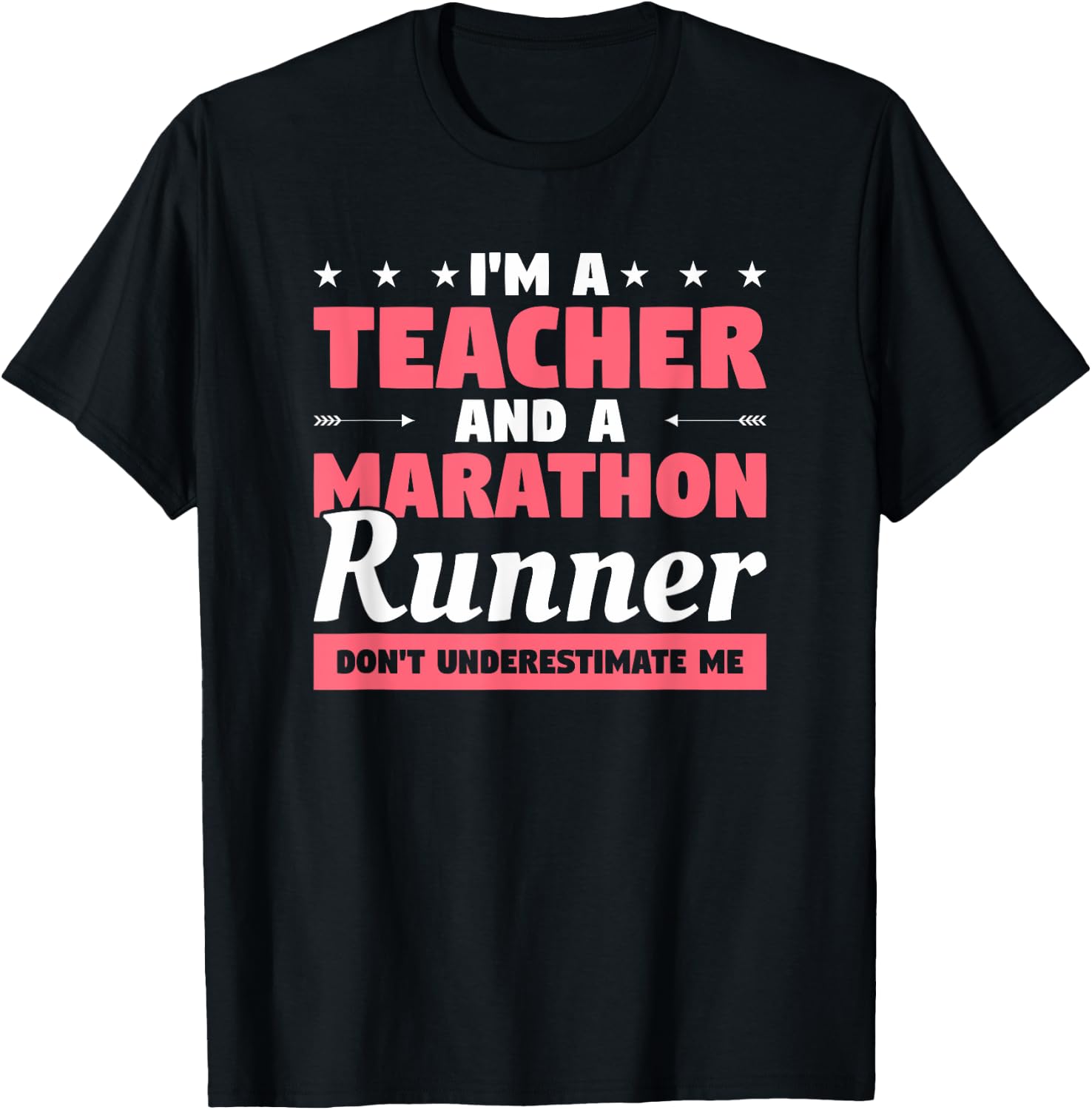 I'm A Teacher And A Marathon Runner Don't Underestimate Me Men Women T-Shirt - T-Shirt | Black