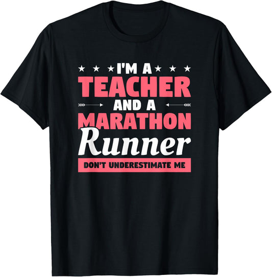 I'm A Teacher And A Marathon Runner Don't Underestimate Me Men Women T-Shirt - T-Shirt | Black