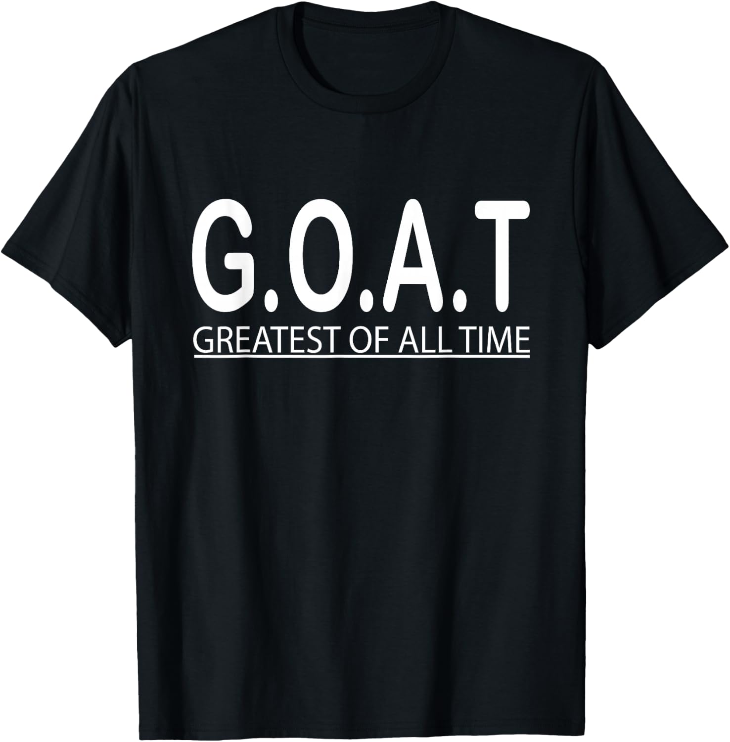 G.O.A.T Greatest of all the time T-Shirt - T-Shirt | Black